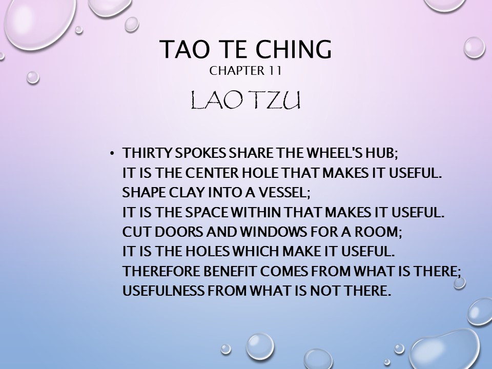 TAO TE CHING 11, THE VALUE OF EMPTY SPACES – Laverne E Denyer